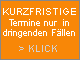 Kurzfristige Termine nur in dringenden Fällen